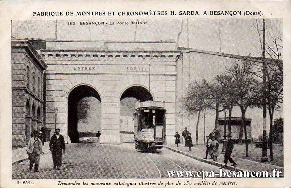FABRIQUE DE MONTRES ET CHRONOMETRES H. SARDA, A BESANÇON (Doubs). 162 - BESANÇON - La Porte Battant - 2e Série.